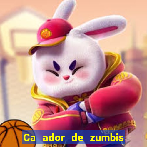 Ca ador de zumbis baixar ca ador de zumbi filme completo dublado